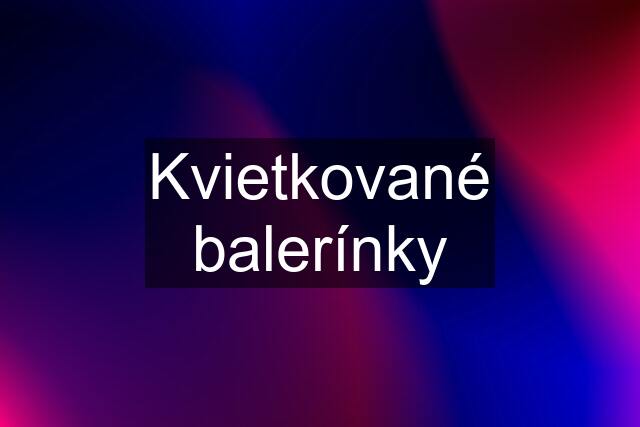 Kvietkované balerínky