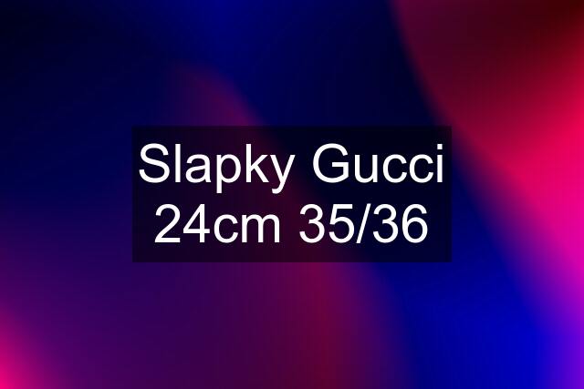Slapky Gucci 24cm 35/36