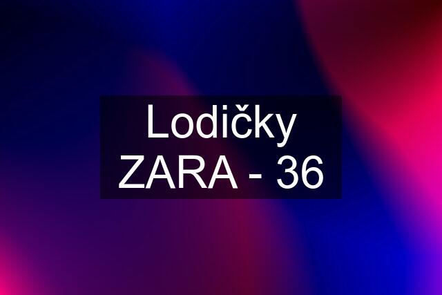 Lodičky ZARA - 36