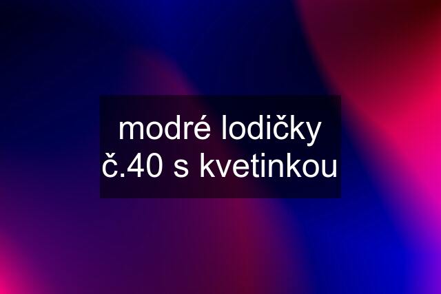 modré lodičky č.40 s kvetinkou