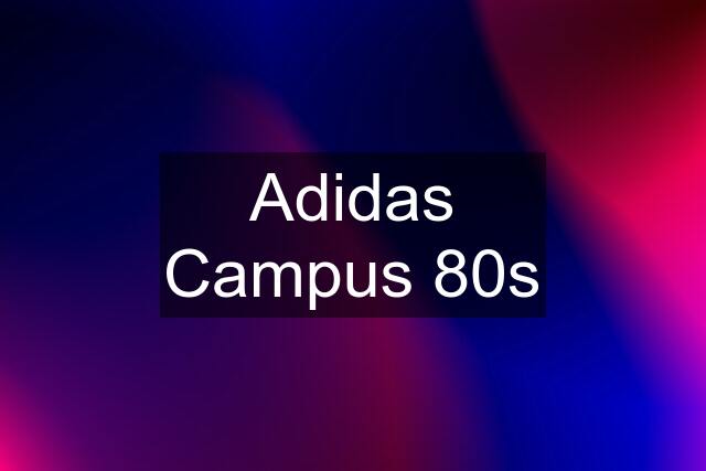 Adidas Campus 80s