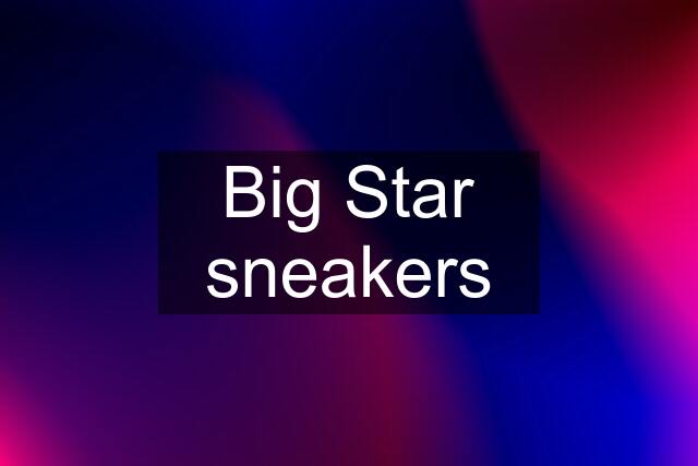 Big Star sneakers