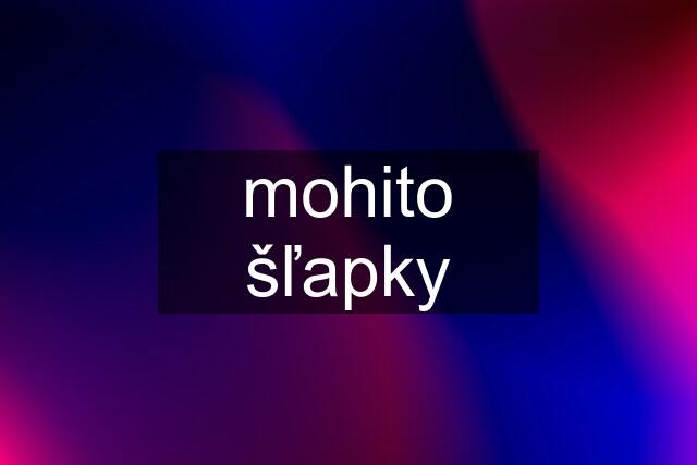 mohito šľapky