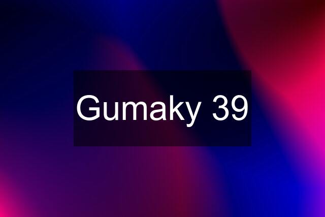 Gumaky 39