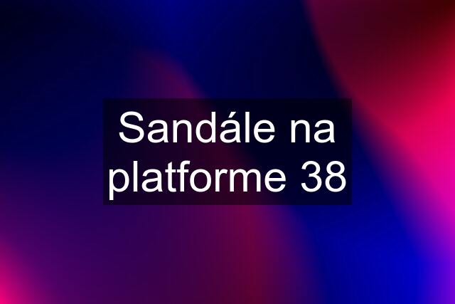 Sandále na platforme 38