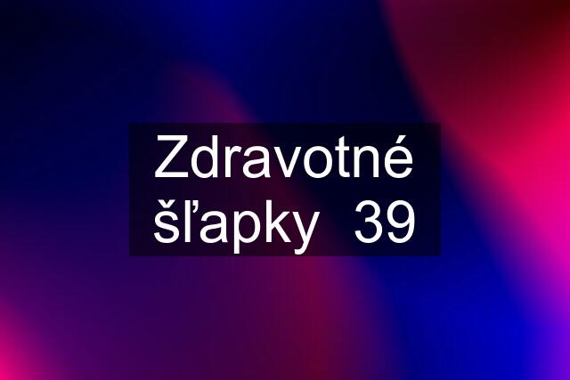 Zdravotné šľapky  39