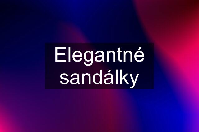 Elegantné sandálky