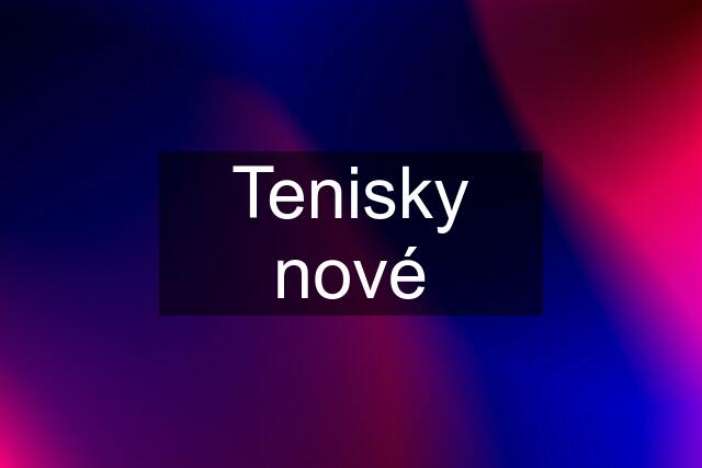 Tenisky nové