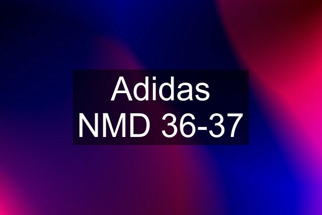 Adidas NMD 36-37