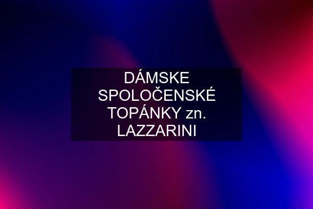 DÁMSKE SPOLOČENSKÉ TOPÁNKY zn. LAZZARINI