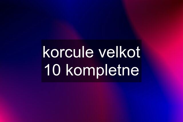 korcule velkot 10 kompletne