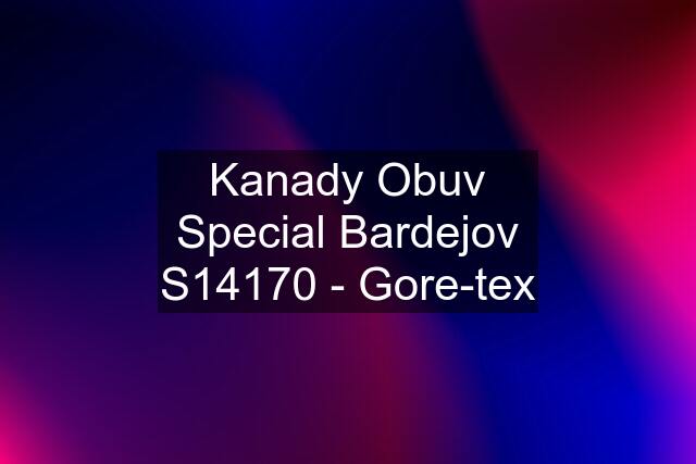 Kanady Obuv Special Bardejov S14170 - Gore-tex