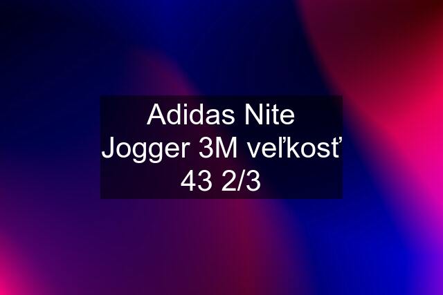 Adidas Nite Jogger 3M veľkosť 43 2/3