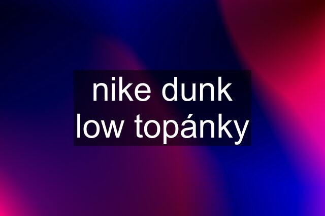 nike dunk low topánky