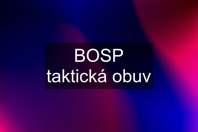 BOSP taktická obuv