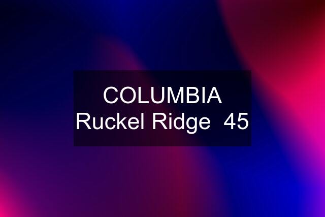 COLUMBIA Ruckel Ridge  45