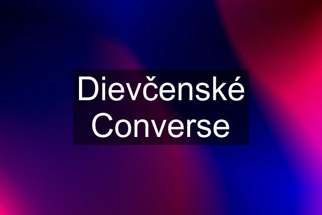 Dievčenské Converse