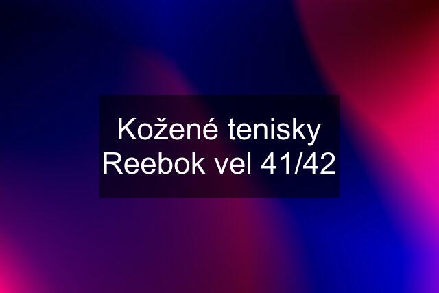 Kožené tenisky Reebok vel 41/42