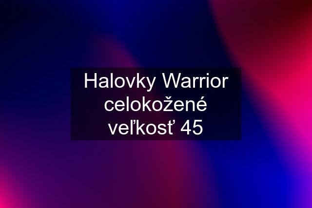 Halovky Warrior celokožené veľkosť 45