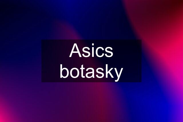 Asics botasky