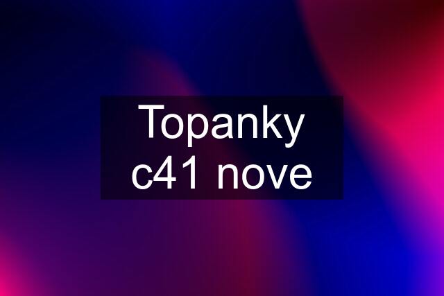 Topanky c41 nove