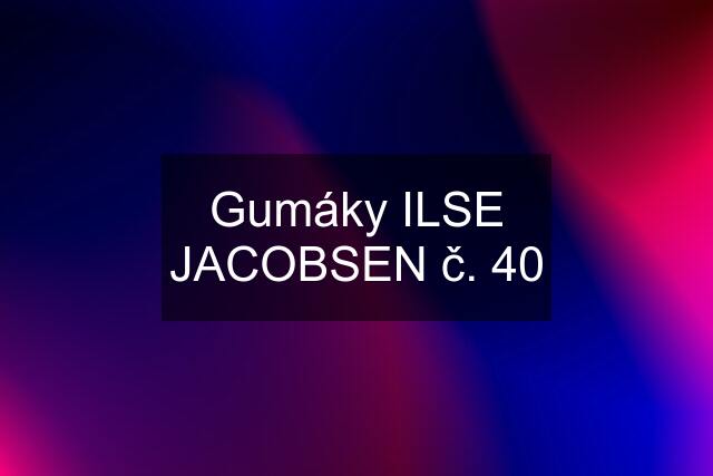 Gumáky ILSE JACOBSEN č. 40