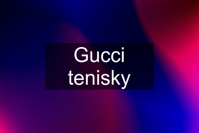 Gucci tenisky