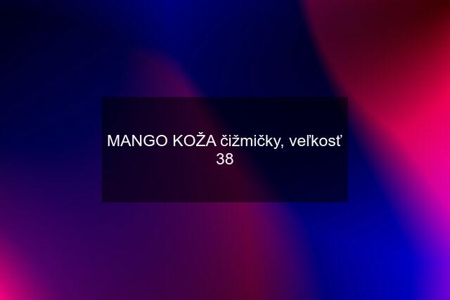 MANGO KOŽA čižmičky, veľkosť 38