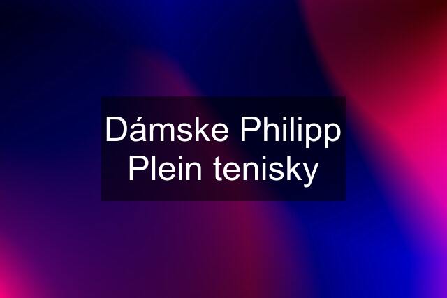 Dámske Philipp Plein tenisky