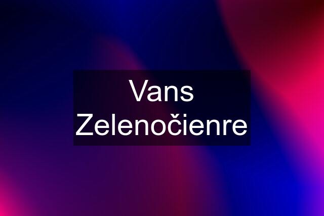 Vans Zelenočienre