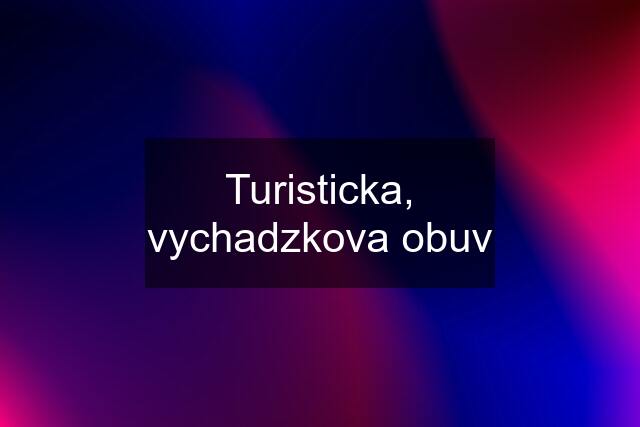 Turisticka, vychadzkova obuv