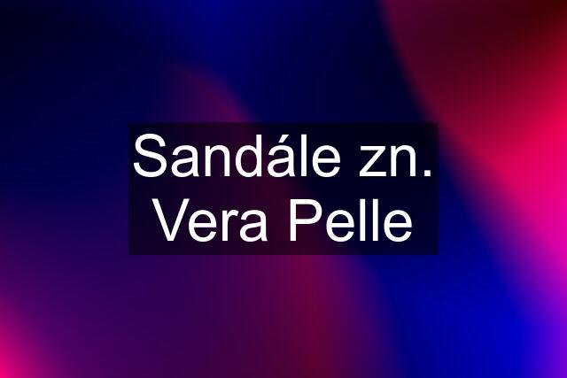 Sandále zn. Vera Pelle