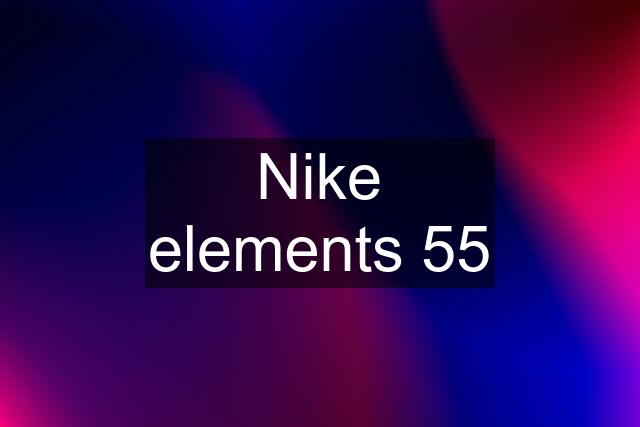 Nike elements 55