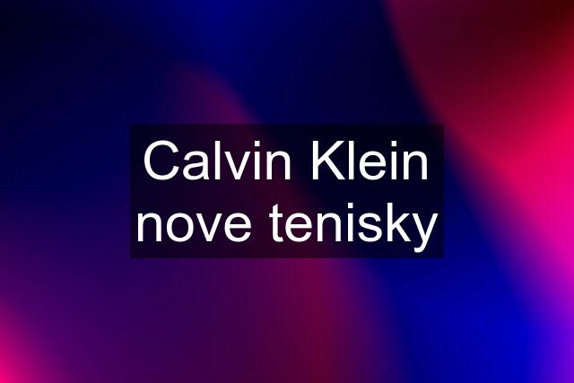 Calvin Klein nove tenisky