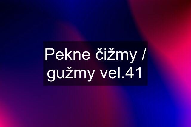 Pekne čižmy / gužmy vel.41