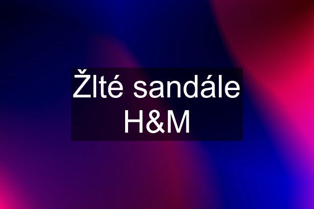 Žlté sandále H&M