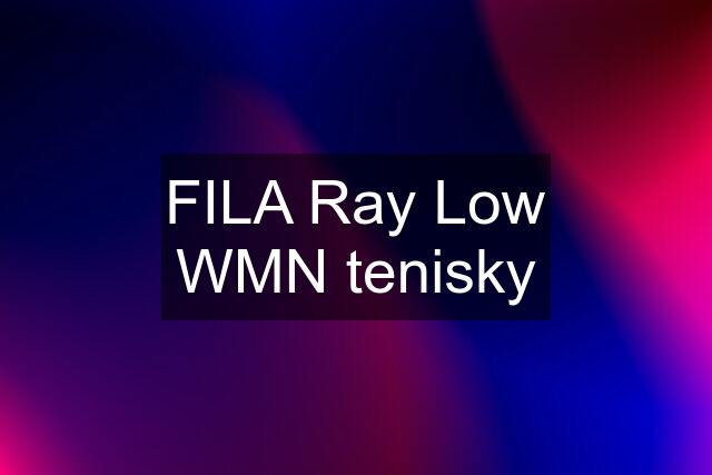 FILA Ray Low WMN tenisky