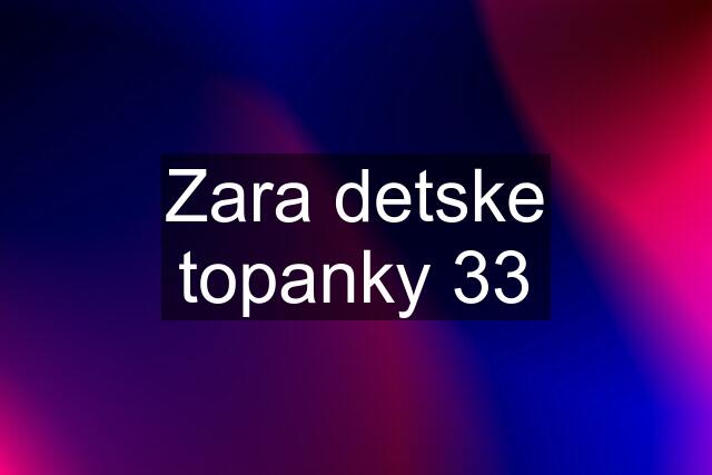 Zara detske topanky 33