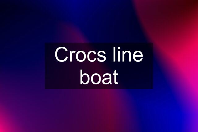 Crocs line boat