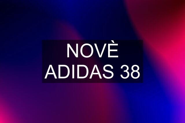 NOVÈ ADIDAS 38