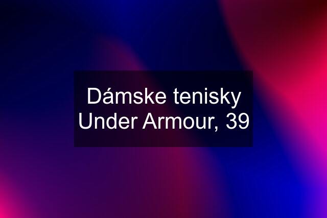 Dámske tenisky Under Armour, 39