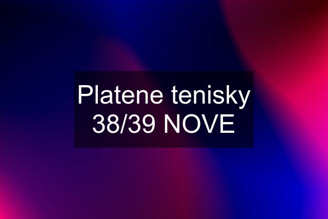 Platene tenisky 38/39 NOVE