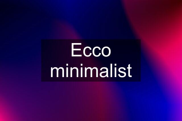 Ecco minimalist