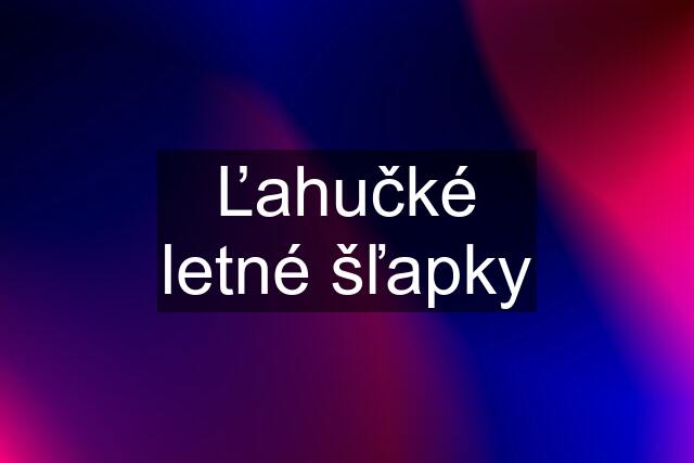 Ľahučké letné šľapky