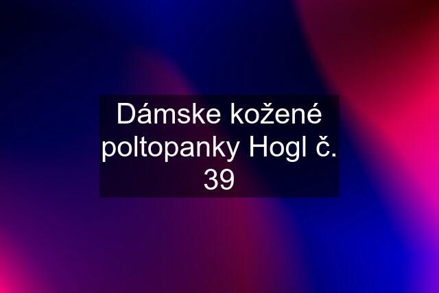 Dámske kožené poltopanky Hogl č. 39