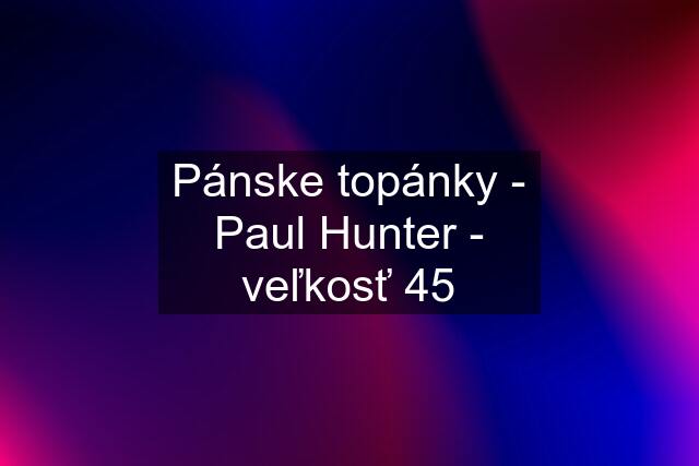 Pánske topánky - Paul Hunter - veľkosť 45