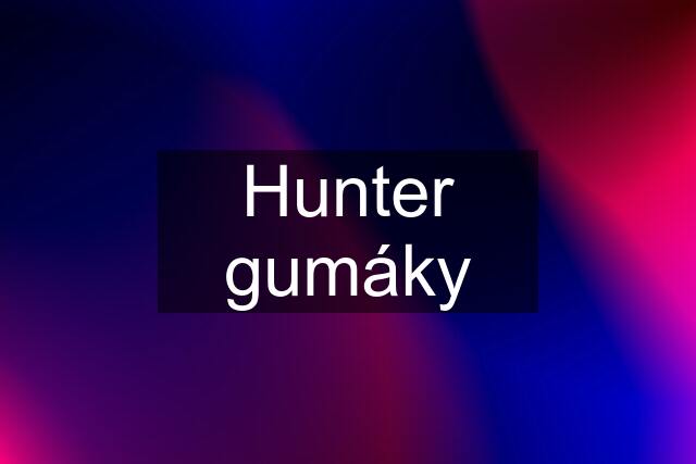 Hunter gumáky