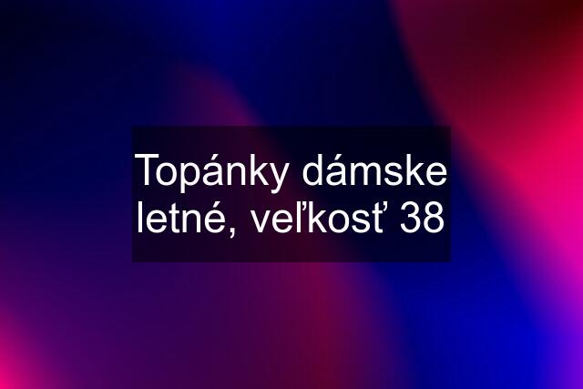 Topánky dámske letné, veľkosť 38