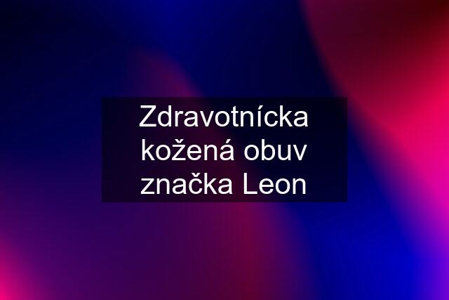 Zdravotnícka kožená obuv značka Leon