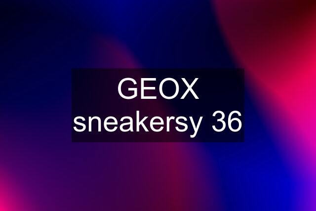 GEOX sneakersy 36